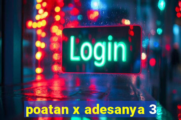 poatan x adesanya 3
